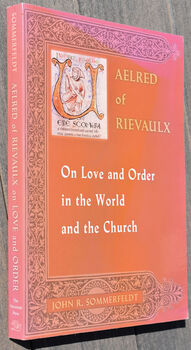 Aelred of Rievaulx On Love And Order In The World And The Church