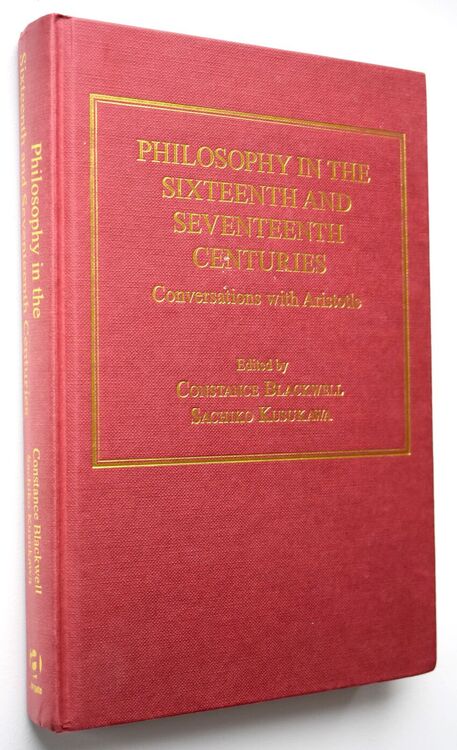 PHILOSOPHY IN THE SIXTEENTH AND SEVENTEENTH CENTURIES Conversations with Aristotle