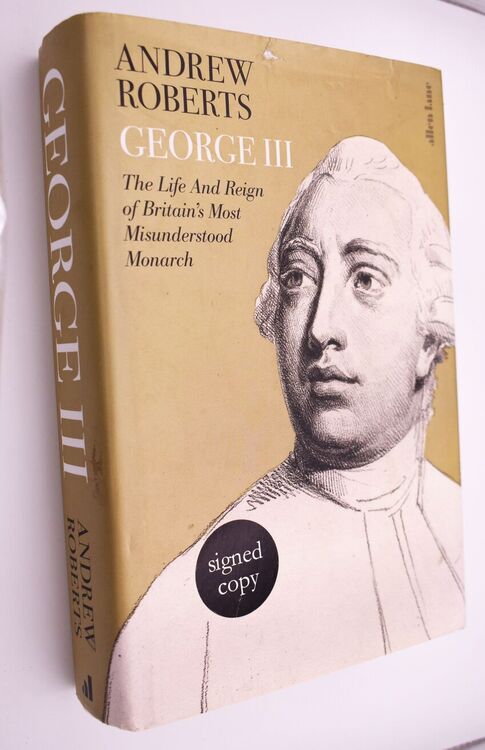 GEORGE III The Life And Reign Of Britain's Most Misunderstood Monarch [SIGNED]