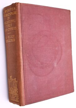 A WINTER PILGRIMAGE Being An Account Of Travels Through Palestine, Italy, And The Island Of Cyprus, Accomplished In The Year 1900
