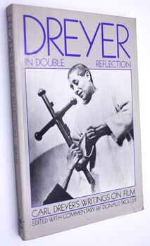 DREYER IN DOUBLE REFLECTION Carl Dreyer's Writings On Film