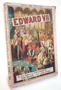 EDWARD THE SEVENTH A Play On The Past And Present Times With A View To The Future Illustrated By Double-Page And Whole-Page Cartoons Of Suggestive Scenes, And A Treble-Page Frontispiece, Presenting The Portraits Of The Authors Of 