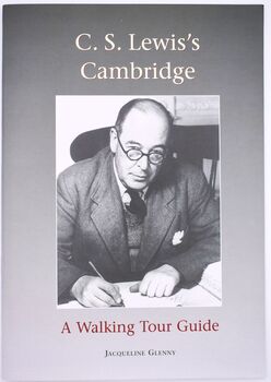 C S LEWIS'S CAMBRIDGE A Walking Tour Guide