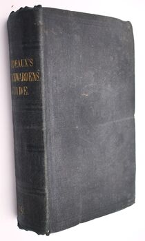 A PRACTICAL GUIDE TO THE DUTIES OF CHURCHWARDENS In The Execution Of Their Office With Lists Of Cases, Statutes, Canons, Etc, An Appendix And Index