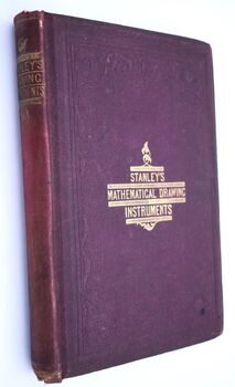 A DESCRIPTIVE TREATISE ON MATHEMATICAL DRAWING INSTRUMENTS Their Construction, Uses, Qualities, Selection, Preservation And Suggestions For Improvement; With Hints Upon Drawing And Colouring