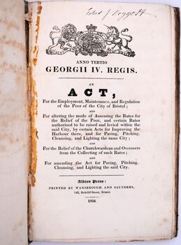 AN ACT FOR THE EMPLOYMENT MAINTENANCE AND REGULATION OF THE POOR OF THE CITY OF BRISTOL; And For Altering The Mode Of Assessing The Rates For The Relief Of The Poor, And Certain Rates Authorized To Be Raised And Levied Within The Said City By Certain Acts