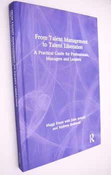 FROM TALENT MANAGEMENT TO TALENT LIBERATION A Practical Guide For Professionals, Managers And Leaders