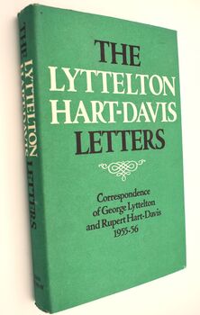 THE LYTTELTON HART-DAVIS LETTERS Correspondence Of George Lyttelton And Rupert Hart-Davis 1955-56