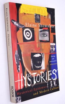 HYSTORIES Hysterical Epidemics And Modern Culture